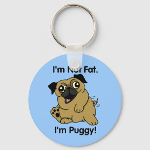 I'm Not Fat. I'm Puggy. Cute Pug Keychain. Key Ring