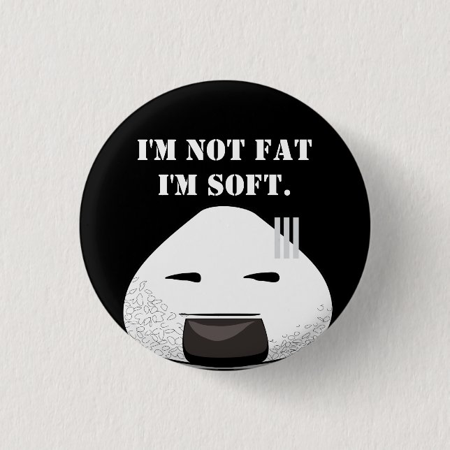 I'm NOT fat. I'm SOFT. 3 Cm Round Badge (Front)