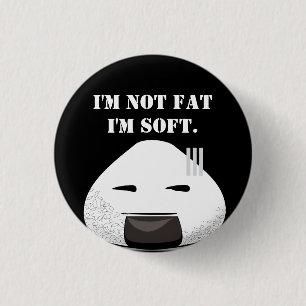 I'm NOT fat. I'm SOFT. 3 Cm Round Badge
