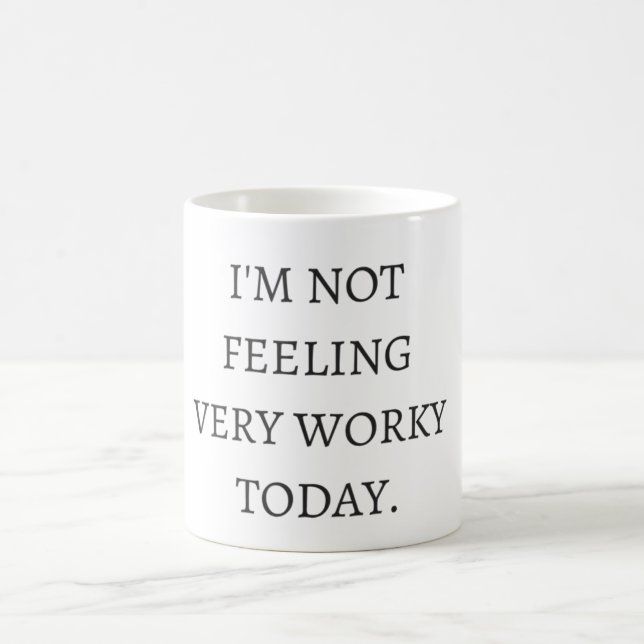 I'm not feeling very worky today coffee mug (Center)
