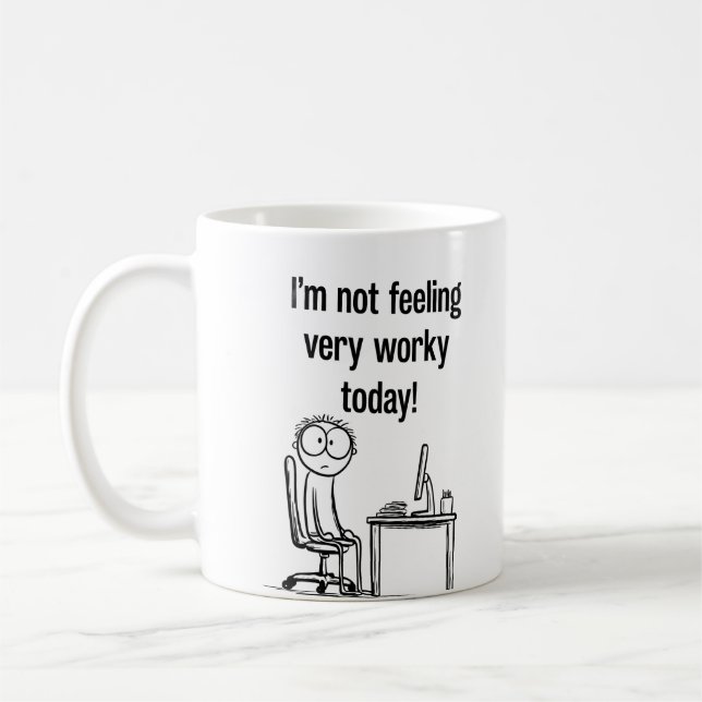 I'm Not Feeling Worky Today Funny Office Mug (Left)