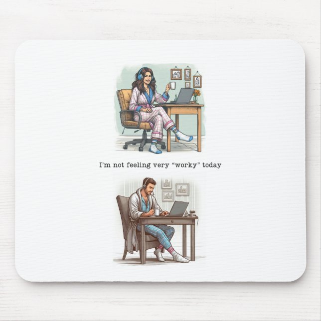 I'm Not Feeling 'Worky' Today Mousepad (Front)