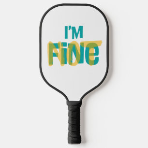 I'm (Not) Fine - Sarcastic Humor T Shirt Pickleball Paddle