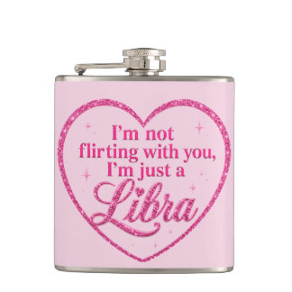 I'm Not Flirting with You, I'm Just a LIBRA pink  Hip Flask