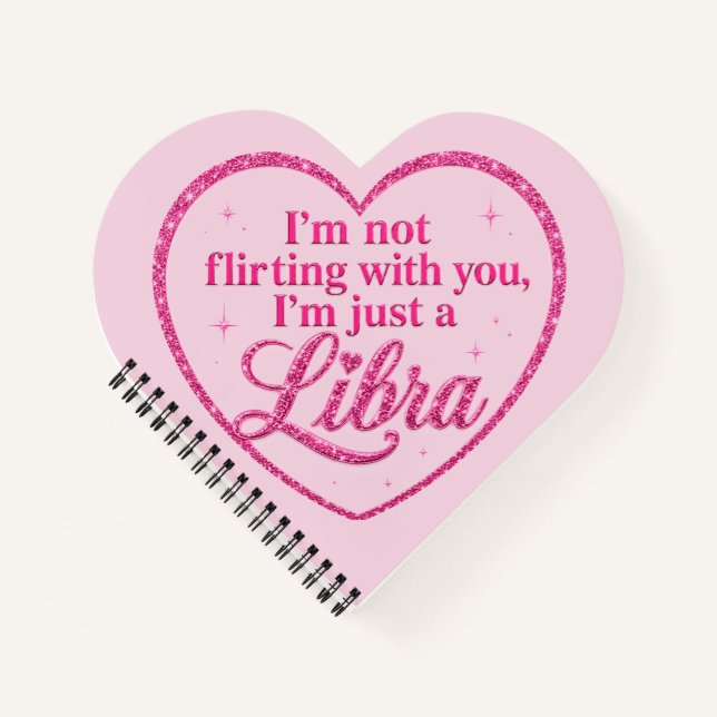 I'm Not Flirting with You, I'm Just a LIBRA pink  Notebook (Front)