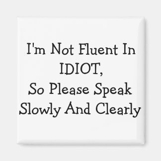 I'm Not Fluent In IDIOT Magnet