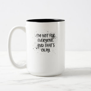 I'm Not for Everyone and That's Okay T-Shirt Dis Two-Tone Coffee Mug