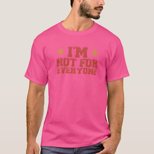 I'm Not For Everyone  Anti Social Sassy T-Shirt (Front)