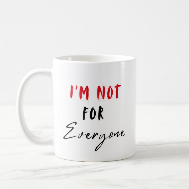 Im Not for Everyone Bold Attitude Shirt Coffee Mug (Left)