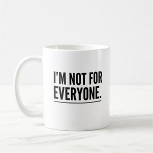 I'm Not For Everyone Bold Minimalist Statement T-S Coffee Mug