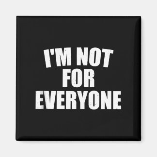 Im Not For Everyone Bold Personality Humour Gift Magnet