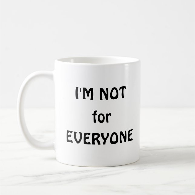 I'm not for Everyone  Coffee Mug (Left)