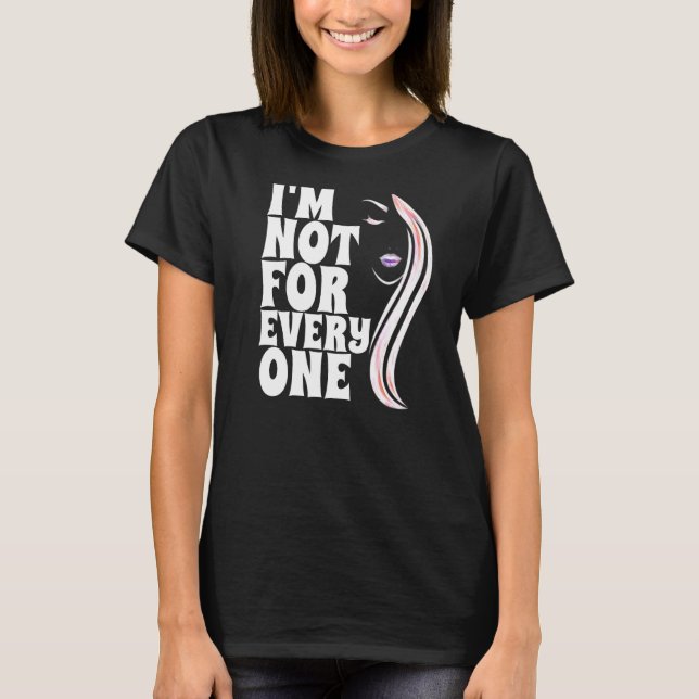 I'm not for everyone, Funny Anti-Social Gift T-Shirt (Front)