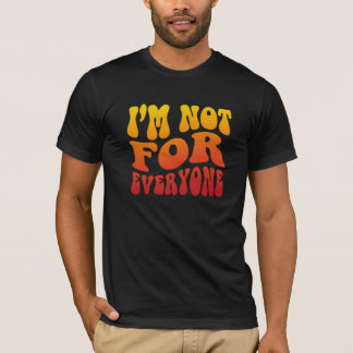 I'm Not For Everyone Groovy Retro Typography State T-Shirt