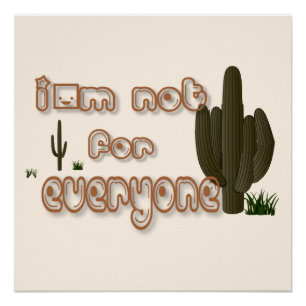 I'm not for everyone... poster