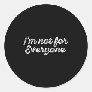 I'm Not For Everyone Vintage Gift  Classic Round Sticker