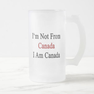 I'm Not From Canada I Am Canada Frosted Glass Beer Mug