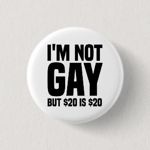I'm Not Gay But $20 is $20-45324 3 Cm Round Badge