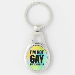 I'm Not Gay But $20 is $20-45324 Key Ring