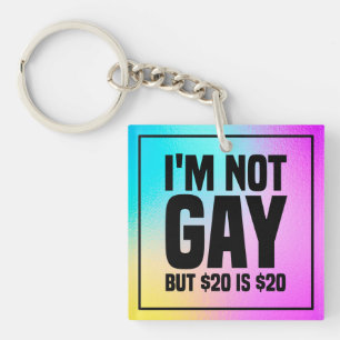I'm Not Gay But $20 is $20-45324 Key Ring