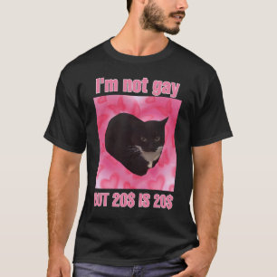 I'm not gay but 20$ is 20$ cat meme  T-Shirt