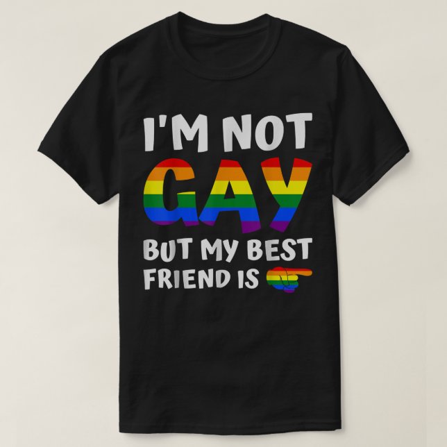 Im Not Gay But My best friend Is Funny Gay Couple  T-Shirt (Design Front)