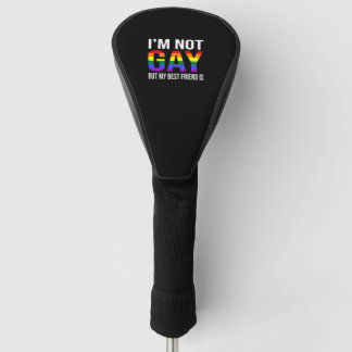 I'm Not Gay But My Best Friend Is Funny LGBT Golf Head Cover