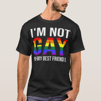 Im Not Gay But My Best Friend Is Funny LGBT  T-Shirt