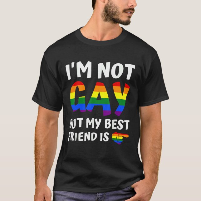 I'm Not Gay But My Best Friend Is  Gay Couple Prid T-Shirt (Front)