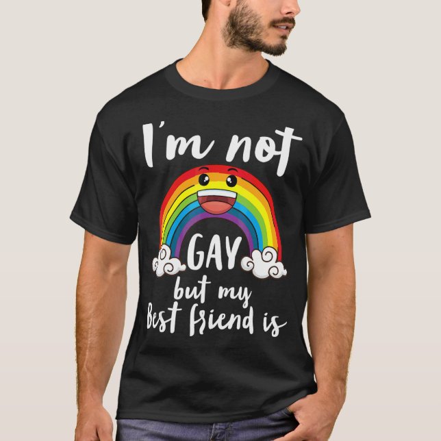 I'm Not Gay But My Best Friend Is Lgbt Month Accep T-Shirt (Front)