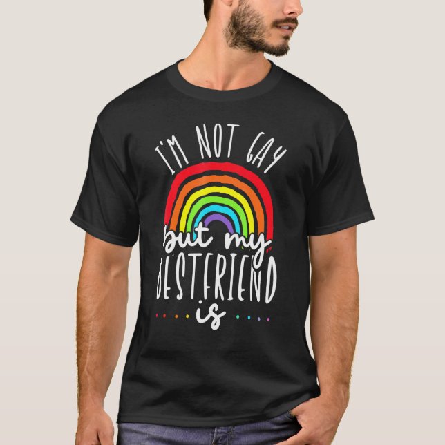 im not gay but my best friend is lgbt pride gay fr T-Shirt (Front)