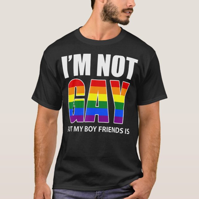 I'm Not Gay But My Boyfriend Is   Flag Gay T-Shirt (Front)