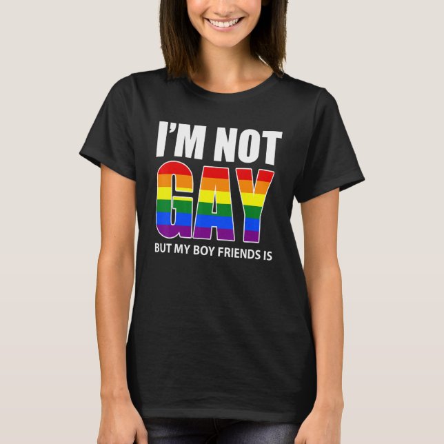 I'm Not Gay But My Boyfriend Is   Flag Gay T-Shirt (Front)