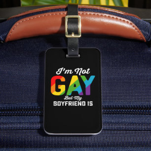 I'm Not Gay But My Boyfriend Is Funny LGBTQ Pride Luggage Tag