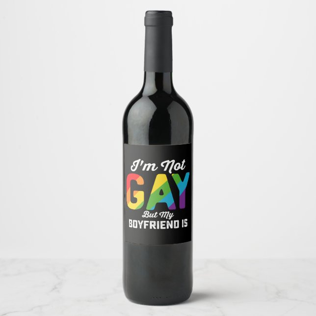 I'm Not Gay But My Boyfriend Is Funny LGBTQ Pride Wine Label (Front)