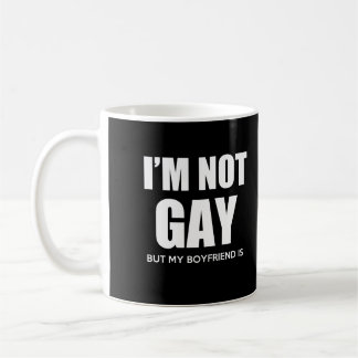 I'm not gay but my boyfriend is gay pride coffee mug