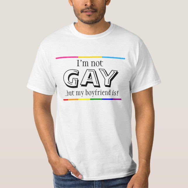 I'm not gay but my boyfriend is T-Shirt (Front)
