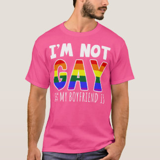 Im Not Gay But My Boyfriend Is T-Shirt