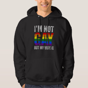 I'm Not Gay But My Gay Wife Is Lgbt Ally Pride Mo Hoodie