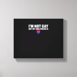 _I'm Not Gay But My Girlfriend Is_ Bisexual Pride  Canvas Print