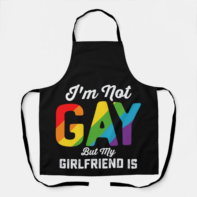 I'm Not Gay But My Girlfriend Is Funny LGBTQ Pride Apron (Front)