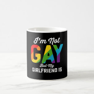 I'm Not Gay But My Girlfriend Is Funny LGBTQ Pride Coffee Mug