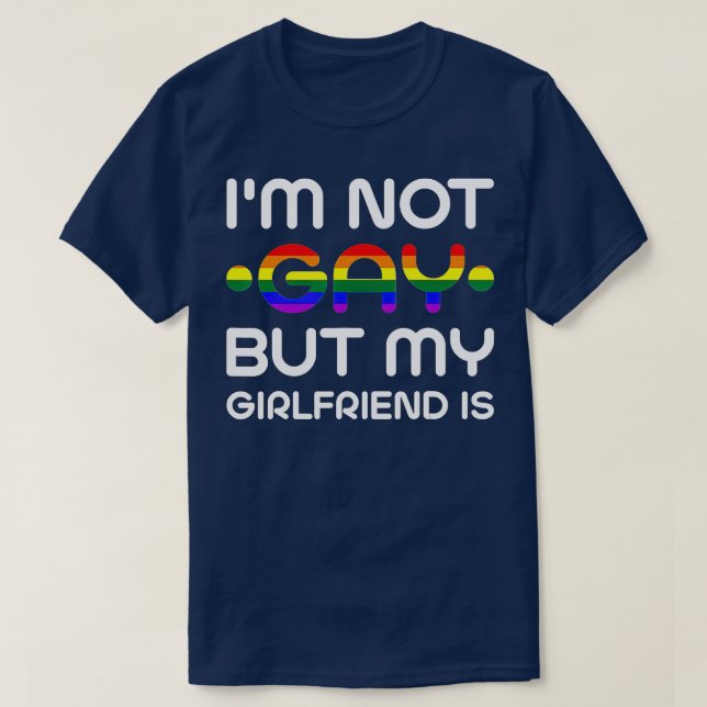 Im Not Gay But My Girlfriend Is  Humour  T-Shirt (Design Front)
