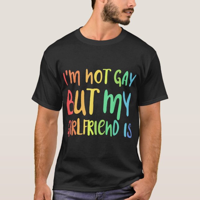 I'M Not Gay But My Girlfriend Is Lgbt  T-Shirt (Front)