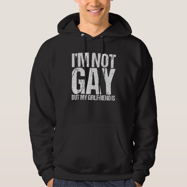 I'm Not Gay But My Girlfriend Is Relationship LGBT Hoodie (Front)