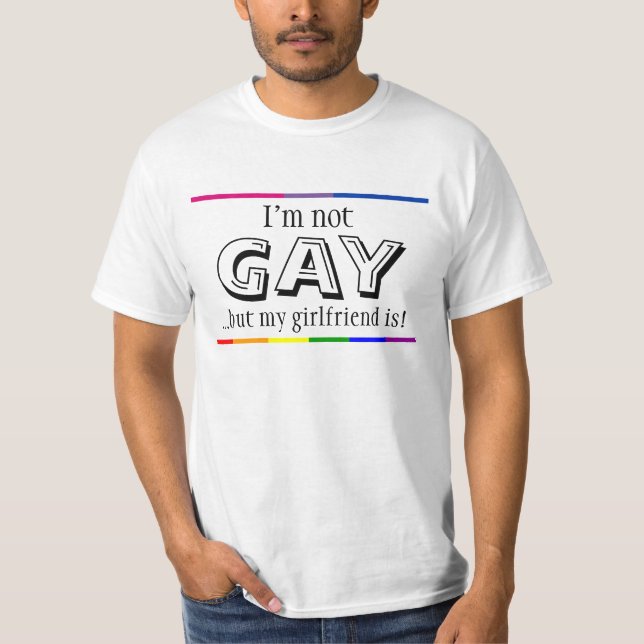I'm not gay but my girlfriend is T-Shirt (Front)