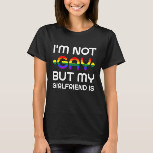 I'm Not Gay But My Girlfriend Is TShirt Humour