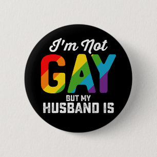 I'm Not Gay But My Husband Is Funny LGBTQ Pride 6 Cm Round Badge