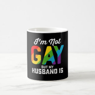I'm Not Gay But My Husband Is Funny LGBTQ Pride Coffee Mug