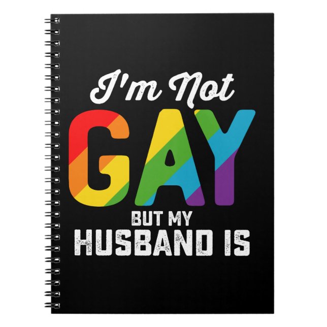 I'm Not Gay But My Husband Is Funny LGBTQ Pride Notebook (Front)